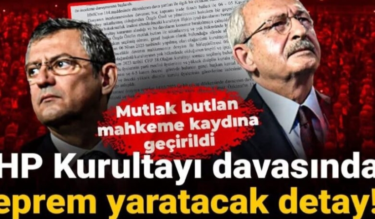 CHP Kurultayı Davasında Deprem Yaratacak Detay!